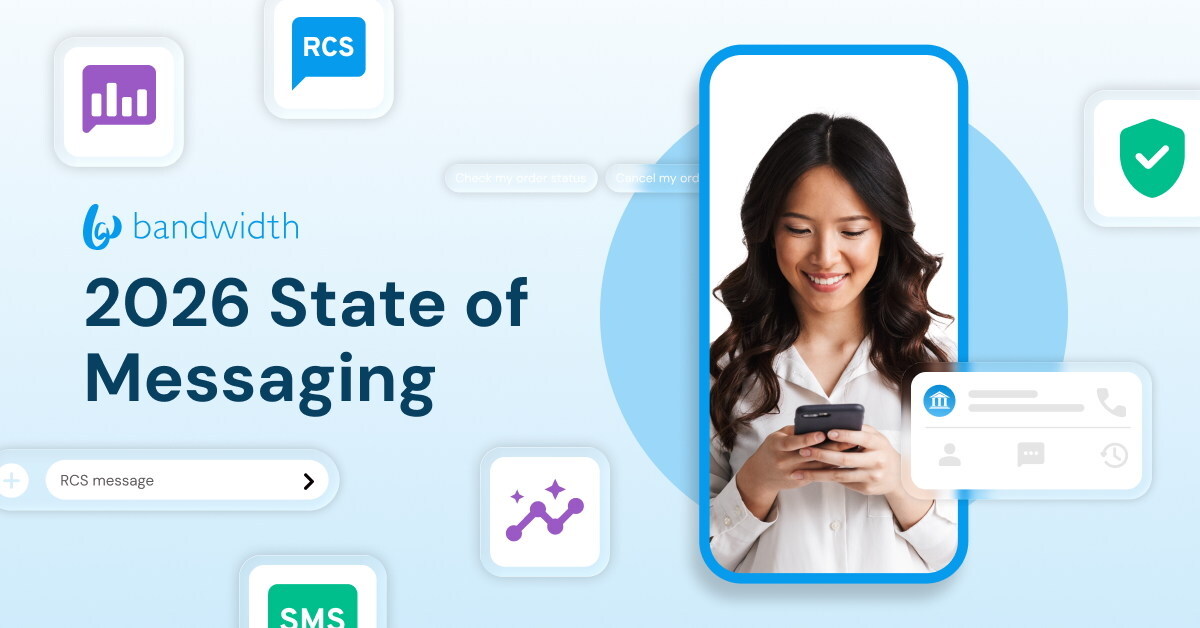 Bandwidth's 2026 State of Messaging Report Reveals Biggest Messaging Transformation in a Decade