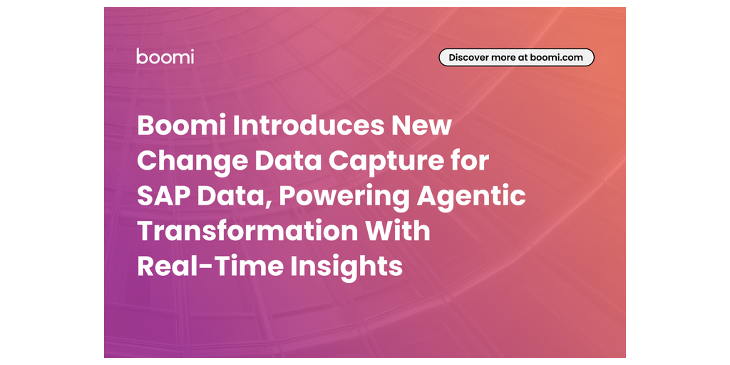 Boomi Introduces New Change Data Capture for SAP Data, Powering Agentic Transformation With Real-Time Insights