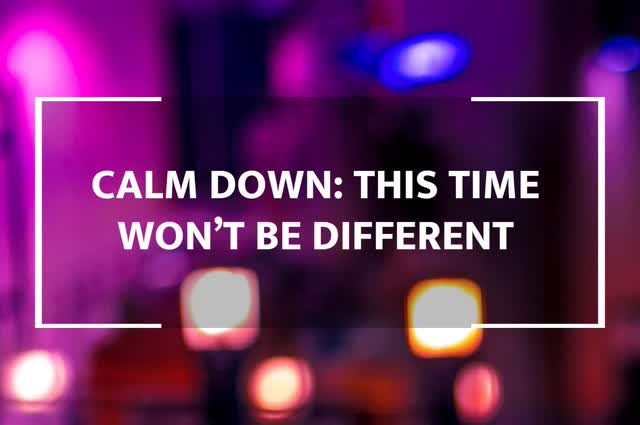 https://images.financialmodelingprep.com/news/calm-down-this-time-wont-be-different-20200906.jpg