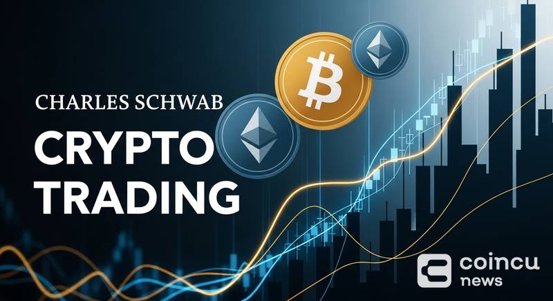 Charles Schwab Crypto Trading Plan Signals Bitcoin and Ethereum Access