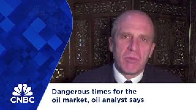 Dangerous times for the oil market, oil analyst says