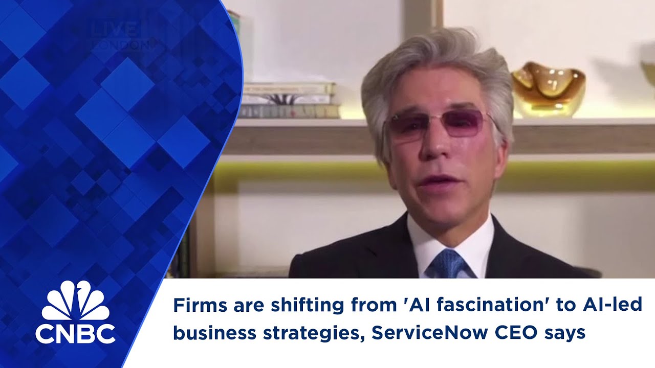 Firms are shifting from 'AI fascination' to AI-led business strategies, ServiceNow CEO says