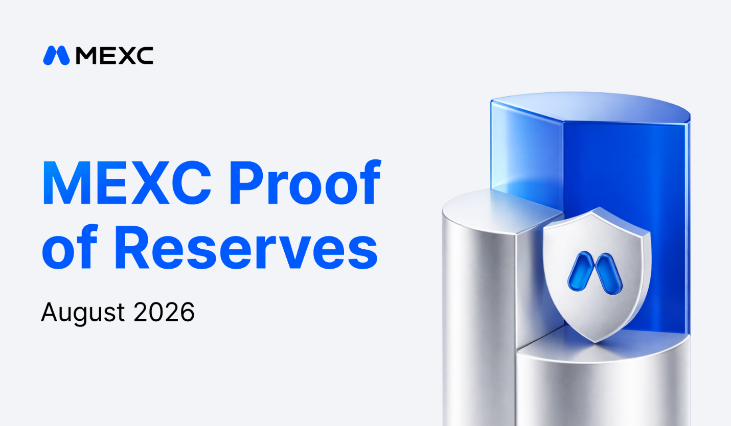MEXC's August 2026 Proof of Reserves Confirms User Assets Fully Backed as Reserve Ratios Remain Above 100%