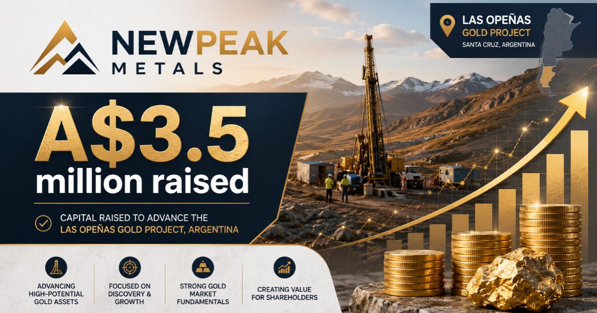 NewPeak Metals raises A$3.5 million to accelerate Las Opeñas gold exploration
