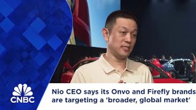 Nio CEO says its Onvo and Firefly brands are targeting a 'broader, global market'