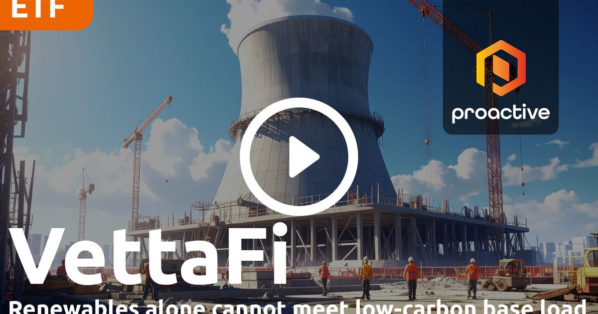 Nuclear renaissance still in early stages, says VettaFi analyst